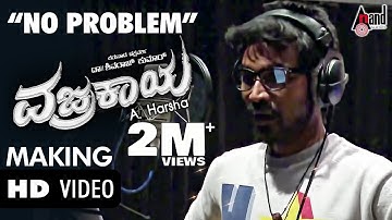 Making of No Problem Song | Vajrakaya | Sung by: Dhanush | Dr. Shivarajkumar | Arjun Janya