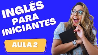 CURSO DE INGLÊS GRATUITO PARA INICIANTES - AULA 2