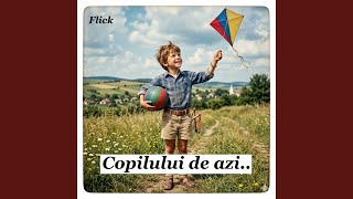 Copilului de azi...