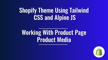 35. Shopify Theme Development  - Working With Product Page (Product Media)