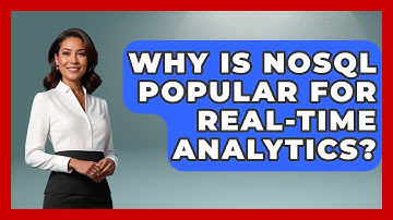 Why Is NoSQL Popular for Real-Time Analytics? - Server Logic Simplified