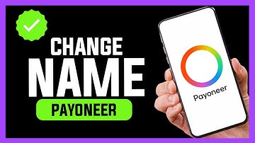 How to Change Name on Payoneer Account ✅