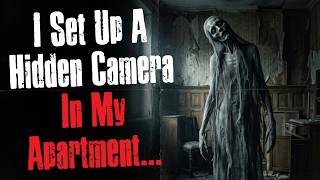 I Set Up A Hidden Camera In My Apartment... I Wish I Didn't
