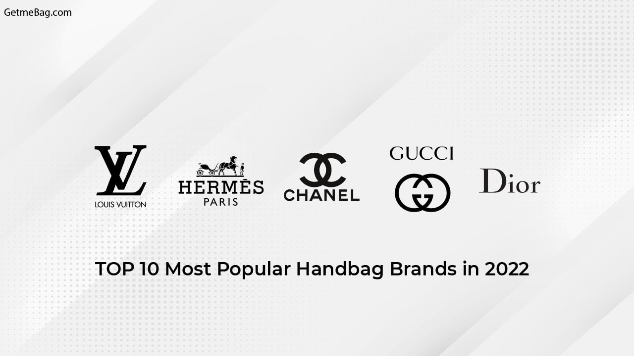 Top 10 Luxury Handbag Brands in 2022, Top luxury Brands 2022