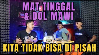 EPISODE 9 - KITA TIDAK BISA DI PISAH ( MAT TINGGAL & DOLMAWI ) - Dollatep Podcast