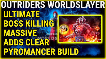 ULTIMATE BOSS Killing PYROMANCER Build, MASSIVE Adds Clear (OUTRIDERS WORLDSLAYER)