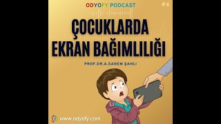 Çocuklarda Ekran Bağımlılığı Dil, Konuşma,Diğer Gelişim Alanlarına Etkileri -Prof.Dr.A.Sanem ŞAHLI