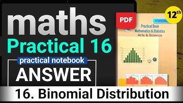 Class 12th Mathematics Practical Notebook - Practical 16 - Binomial distribution - All answer