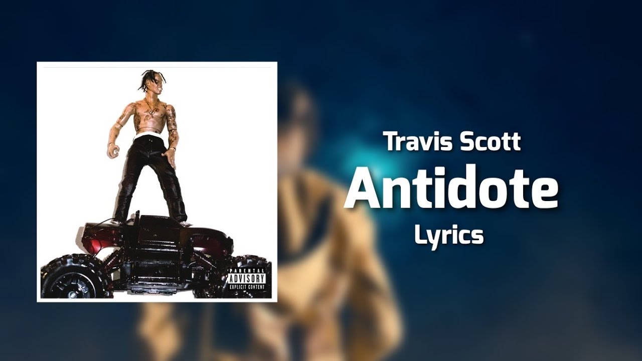 Travis Scott Antidote Lyrics Youtube