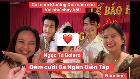 Đám cưới Bà Ngân Biên Tập ,Nấm bee , Ngọc Tú Bolero Thanh Chương cùng Team Khương Dừa Quẩy Tưng Bừng