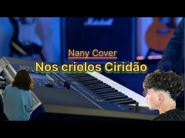 Nany Cover Nos Criolos Ciridão🎹🎤🎵🔥💯 class=