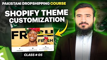 Shopify Theme Customization For Pakistani Dropshipping 2026 | Class 05 #PDC
