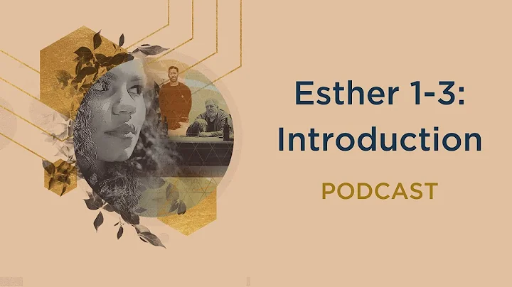 Esther 1-3: Introduction | Podcast