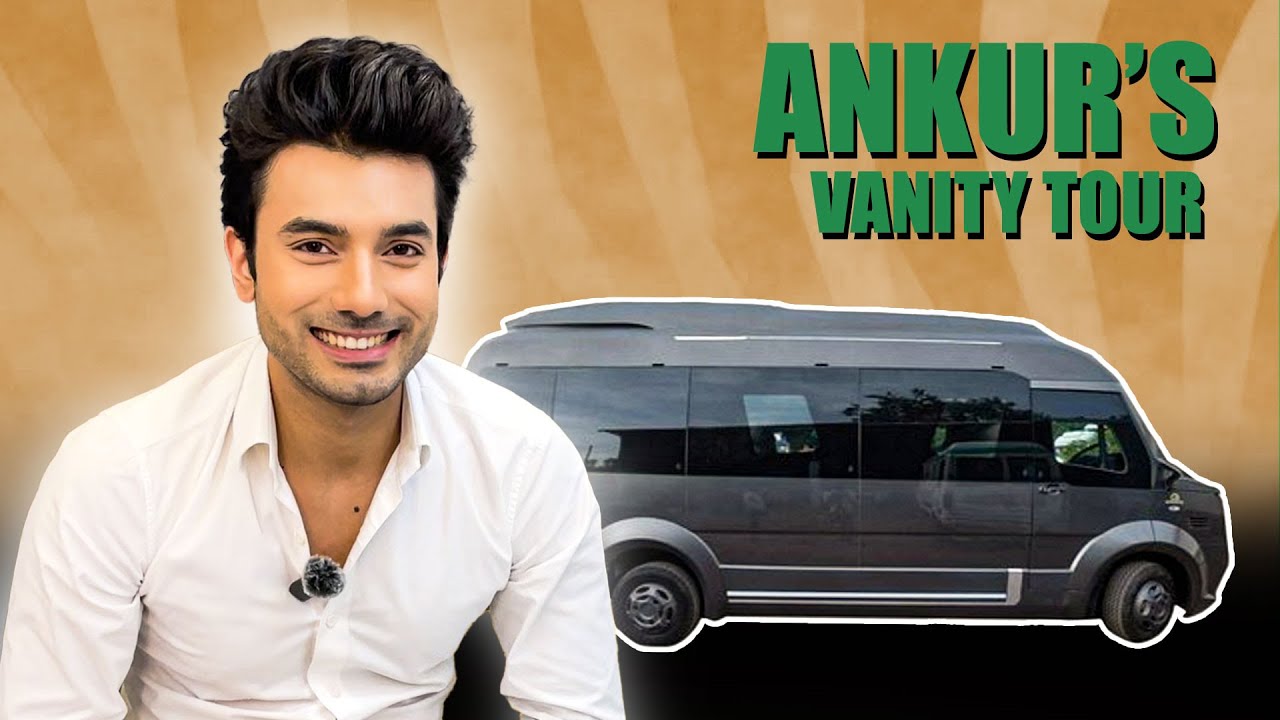 Ankur's Vanity Tour | Anchal Sahu | Tanvi Dogra |  Colors Tv | Parineetii