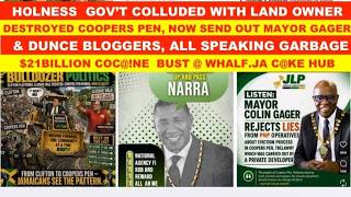 HOLNESS GOV T COLLUDED DESTROYED COOPERS PEN SEND OUT MAYOR GAER CHATSH T 21B C0KE KGN WHARF