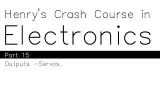 15. Servos in Circuit Wizard. Henry's Crash Course in Electronics
