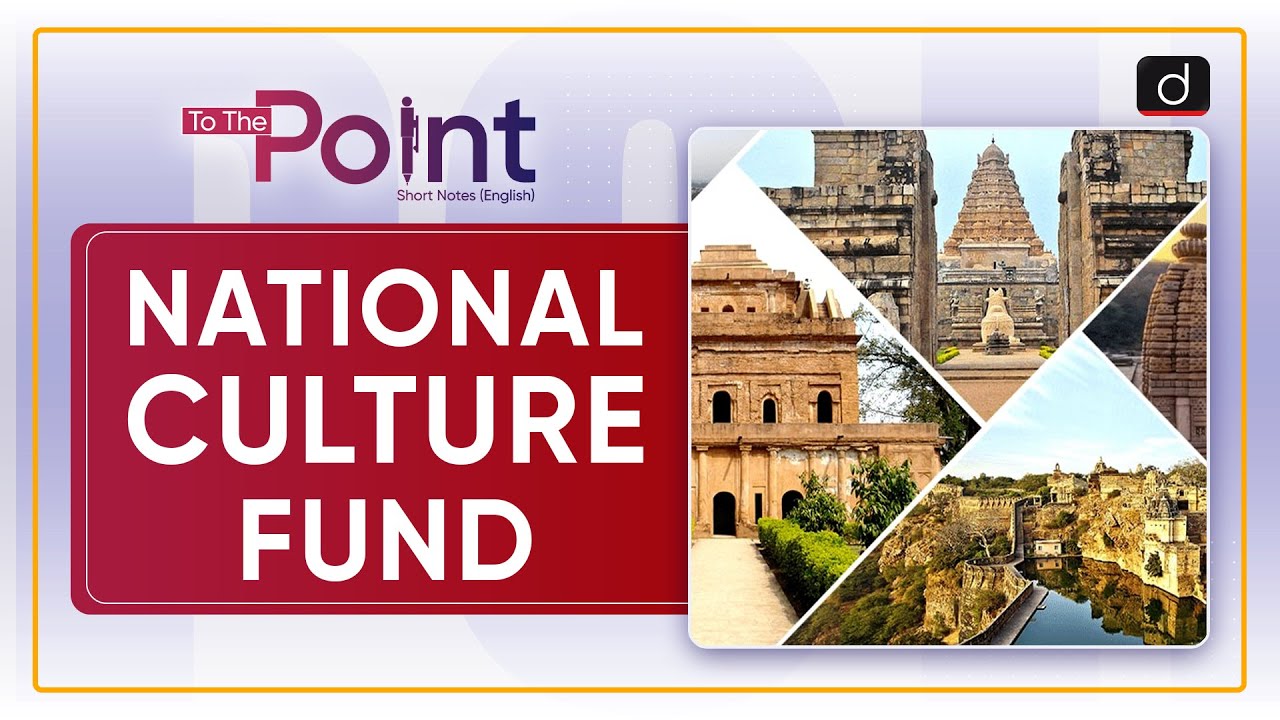 National Culture Fund NCF To The Point Drishti IAS English YouTube