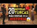 Las 20 Novelas Turcas MAS VISTAS de la HISTORIA 🇹🇷😍❤️