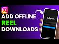 How To Add Offline Reel Downloads on Instagram !