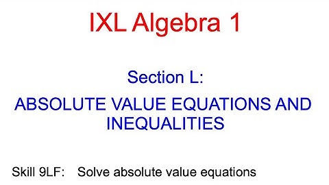 IXL L.1 Algebra 1 Solve absolute value equations (9LF)