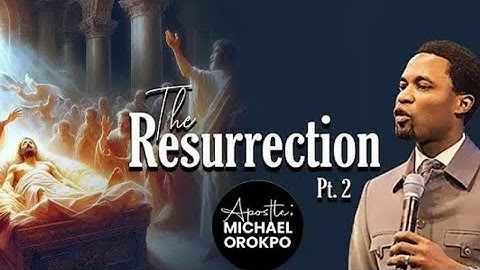 THE POWER OF JESUS RESURRECTION  part 2 | APOSTLE MICHAEL OROKPO
