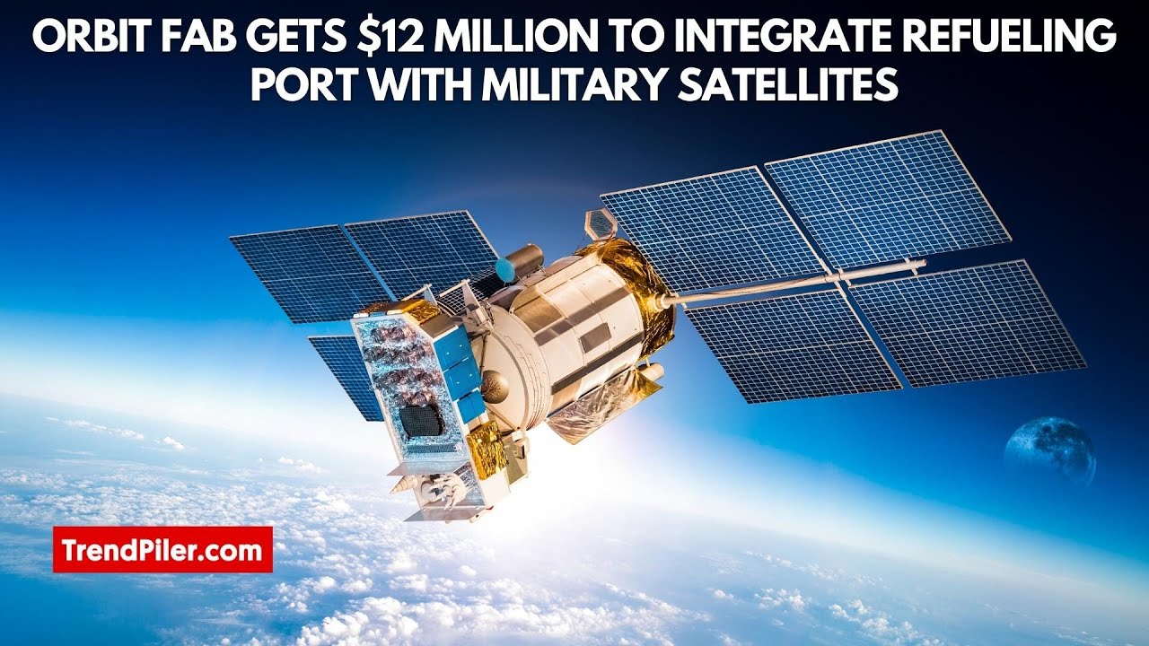Orbit Fab gets $12 million to integrate refueling port with military satellites