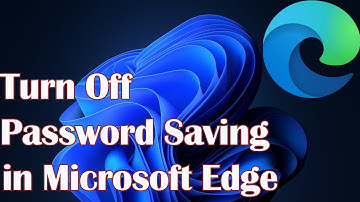 Turn Off Password Saving In Microsoft Edge