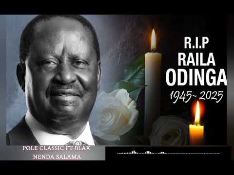 POLE CLASSIC FT BLAX_-_ NENDA SALAMA🕊️(REST IN PEACE RAILA AMOLO ODINGA)