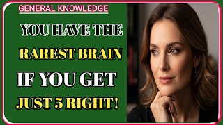 You Have the Rarest Brain If You Get Just 5 Right! 🧠 Ultimate Genius Challenge