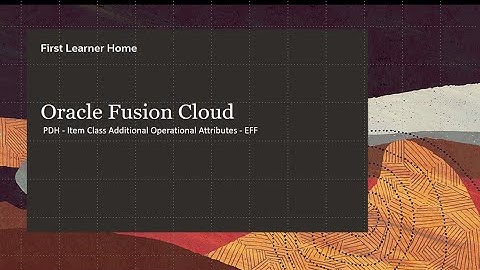 Oracle Fusion ERP Cloud | PDH | Item Class & EFF [Part 1]