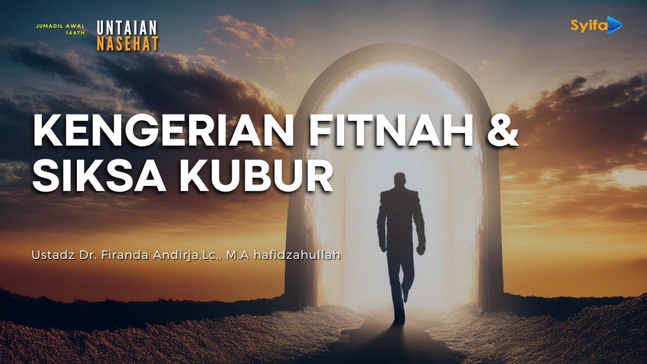 Kengerian Fitnah dan Siksa Kubur - Ustadz Dr. Firanda Andirja, Lc., M.A