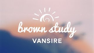 Vansire - Brown Study Lyrics