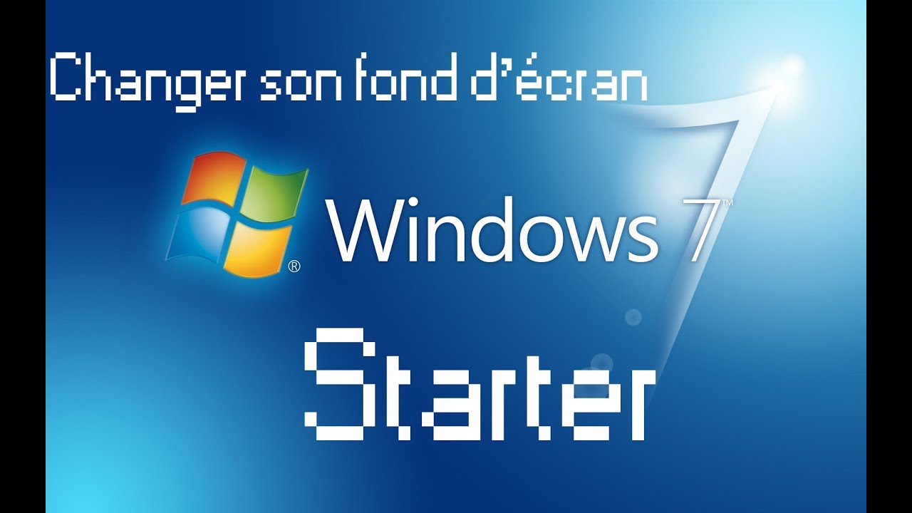 Changer Son Fond Decran Windows 7 Starter