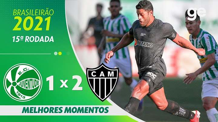 JUVENTUDE 1 X 2 ATLÉTICO-MG | MELHORES MOMENTOS | 15ª RODADA BRASILEIRÃO 2021| ge.globo