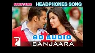 BANJAARA - 8D AUDIO - Ek Tha Tiger - Salman Khan - Kaitrina Kaif - HEADPHONES SONG