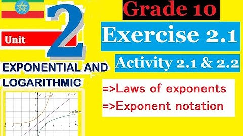 Mathematics Grade 10 Unit-2 Exercise 2.1 and Activity 2.1 & 2.2 and EXPONENTS@mathT_21​