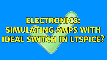 Electronics: Simulating SMPS with ideal switch in LTSpice?