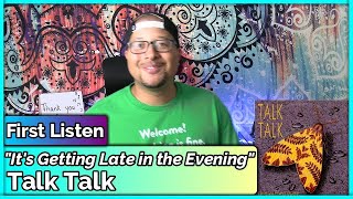 Talk Talk- It&#39;s Getting Late in the Evening REACTION &amp; REVIEW