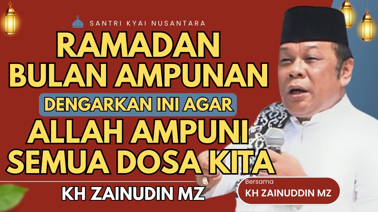 CERAMAH ZAINUDDIN MZ - RAMADHAN BULAN AMPUNAN DENGAR AGAR ALLAH AMPUNI DOSAMU CERAMAH KH ZAINUDIN MZ