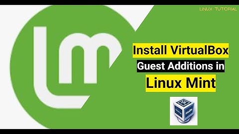 Hoe VirtualBox Guest Additions te installeren in Linux Mint