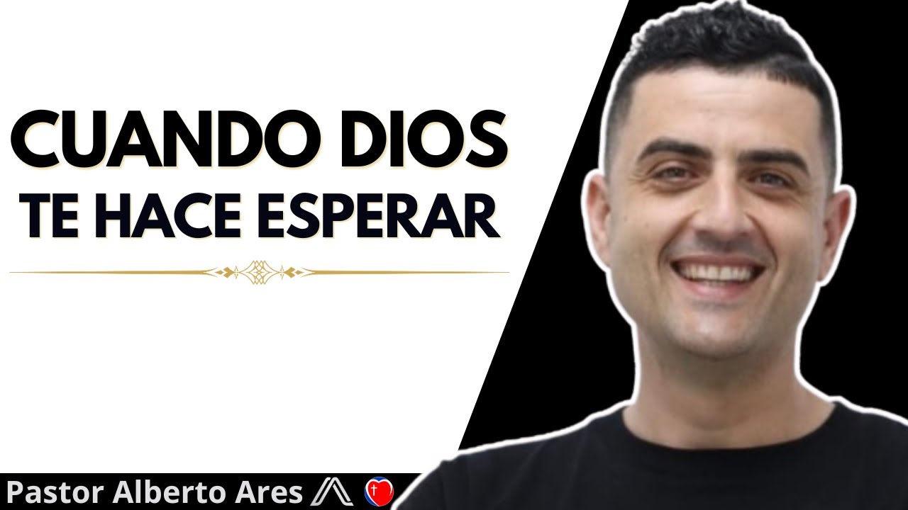 CUANDO DIOS TE HACE ESPERAR ⏳ - Pastor Alberto Ares - Centro Evangélico Vida Nueva