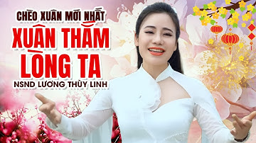 CHÈO XUÂN 2024 - XUÂN THẮM LÒNG TA - BÀI HÁT CHÈO XUÂN MỚI NHẤT CỦA NSND LƯƠNG THÙY LINH