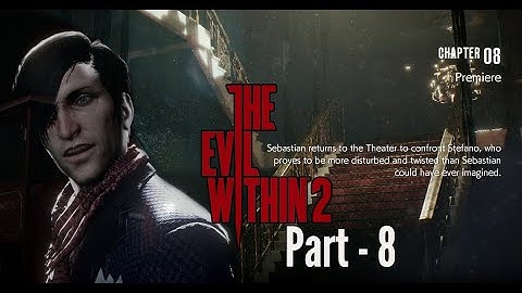 Evil Within 2 Gameplay |  Chapter 8 | Premier | Stefano boss fight | Review [No Commentary]