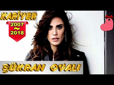 ŞÜKRAN OVALI KARİYER (2007-2018)