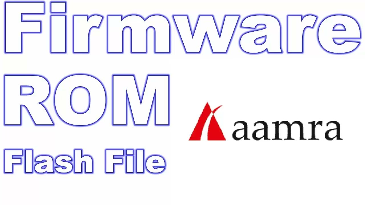 Aamra X3 Firmware ROM [flash file] Download [descargar]