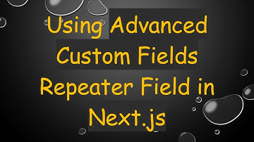 Using Advanced Custom Fields Repeater Field in Next.js