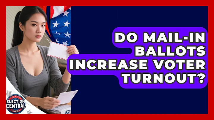 Do Mail-in Ballots Increase Voter Turnout? - Election Central Channel
