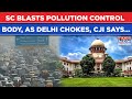 Supreme Court Fumes At 'Unserious' Govt Body As Worsening AQI Chokes Delhiites | CJI Directs CAQM...
