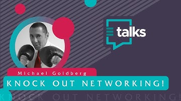E-TALKS Ep 27:  Knock Out Networking!  - Michael Goldberg