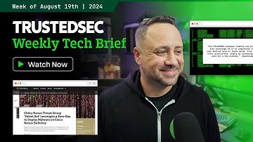TrustedSec Tech Brief - Week of August 19, 2024